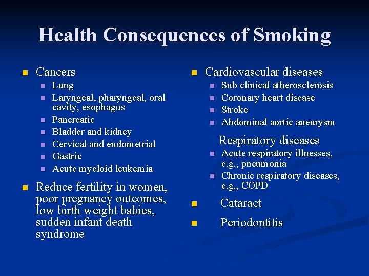 Health Consequences of Smoking n Cancers n n n n n Lung Laryngeal, pharyngeal,