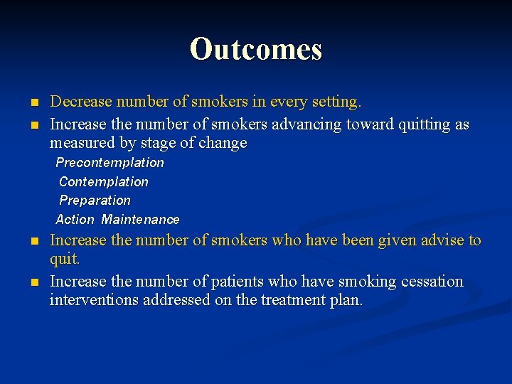 Outcomes n n Decrease number of smokers in every setting. Increase the number of