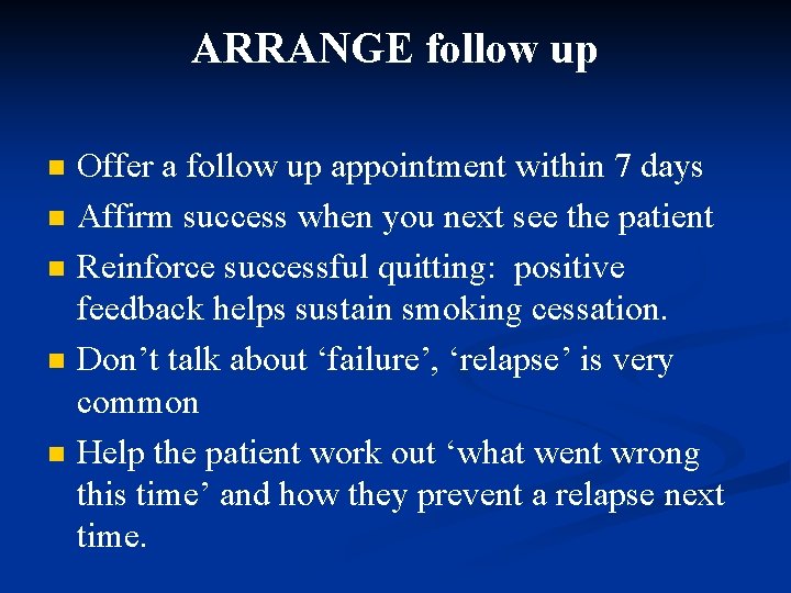 ARRANGE follow up n n n Offer a follow up appointment within 7 days