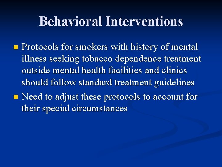 Behavioral Interventions Protocols for smokers with history of mental illness seeking tobacco dependence treatment