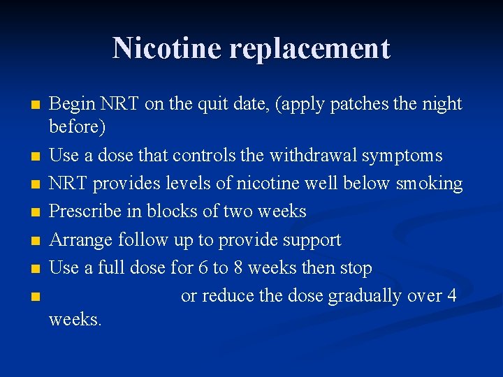 Nicotine replacement n n n n Begin NRT on the quit date, (apply patches