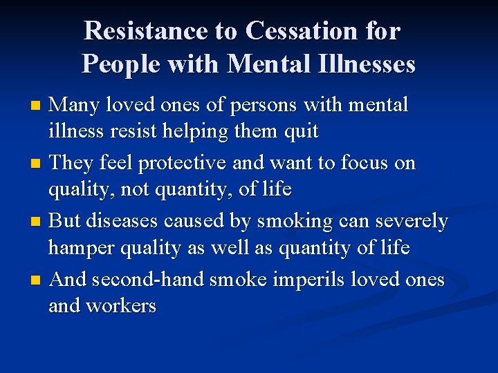Resistance to Cessation for People with Mental Illnesses Many loved ones of persons with