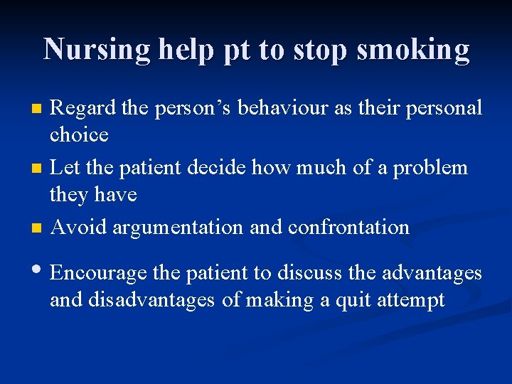 Nursing help pt to stop smoking n n n Regard the person’s behaviour as