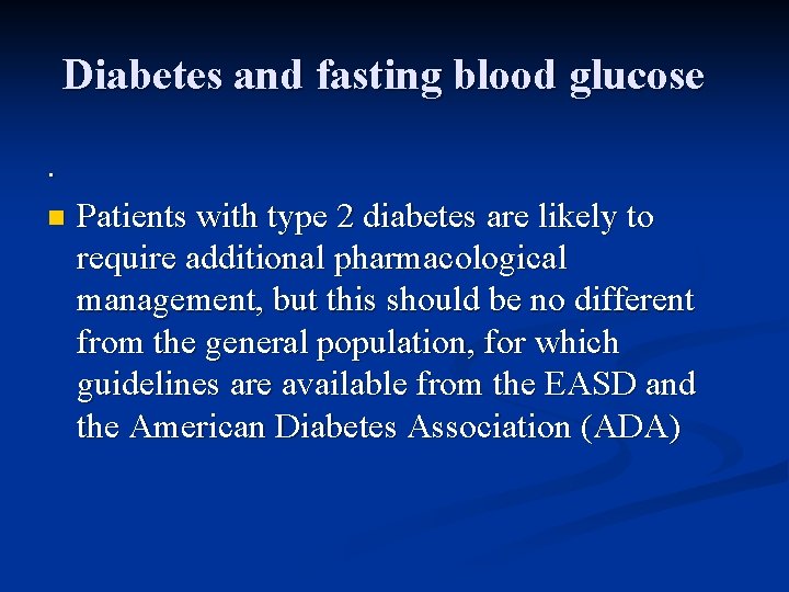 Diabetes and fasting blood glucose. n Patients with type 2 diabetes are likely to