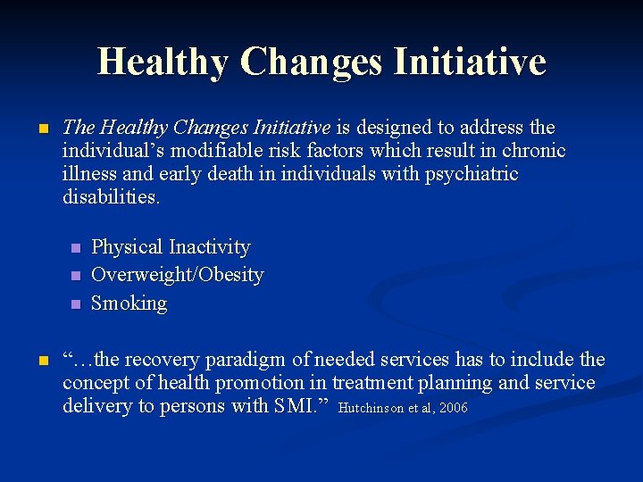 Healthy Changes Initiative n The Healthy Changes Initiative is designed to address the individual’s