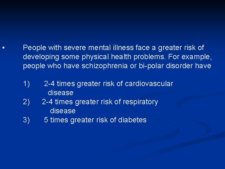  • People with severe mental illness face a greater risk of developing some