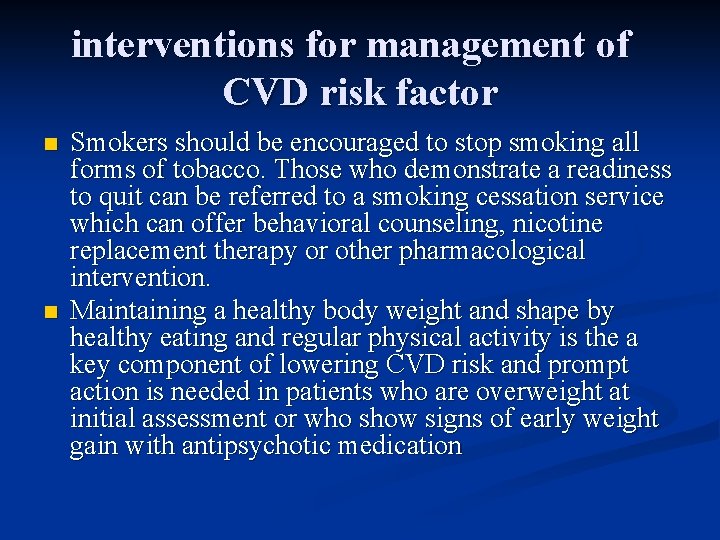 interventions for management of CVD risk factor n n Smokers should be encouraged to