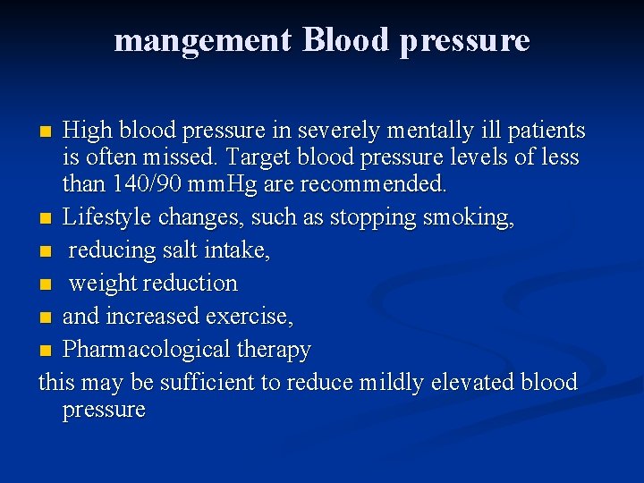 mangement Blood pressure High blood pressure in severely mentally ill patients is often missed.