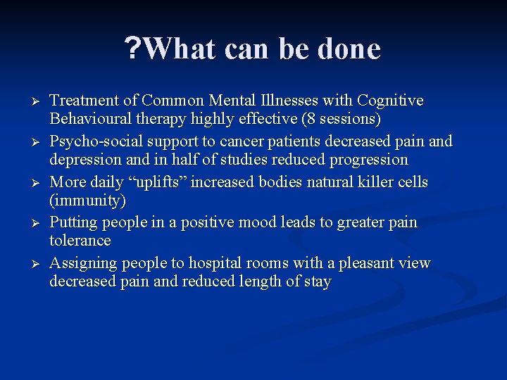 ? What can be done Ø Ø Ø Treatment of Common Mental Illnesses with