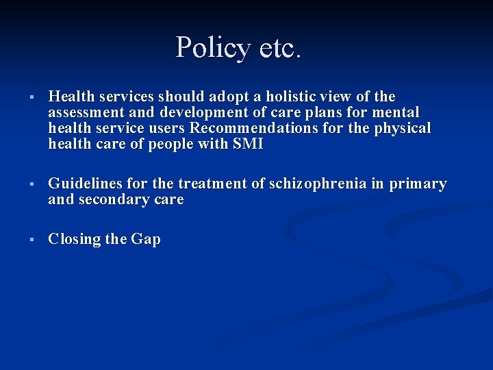 Policy etc. § Health services should adopt a holistic view of the assessment and