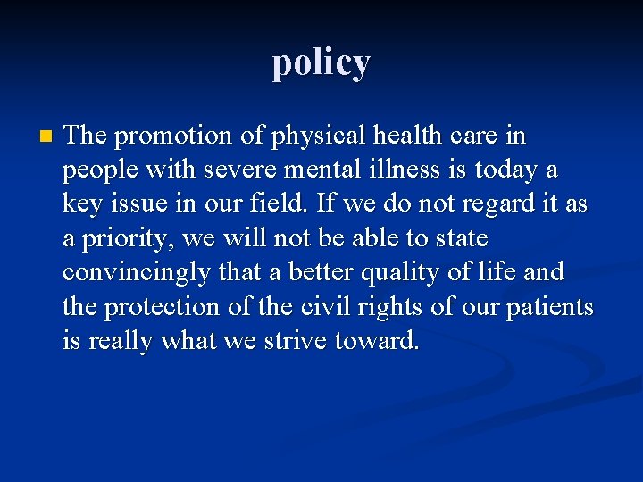 policy n The promotion of physical health care in people with severe mental illness