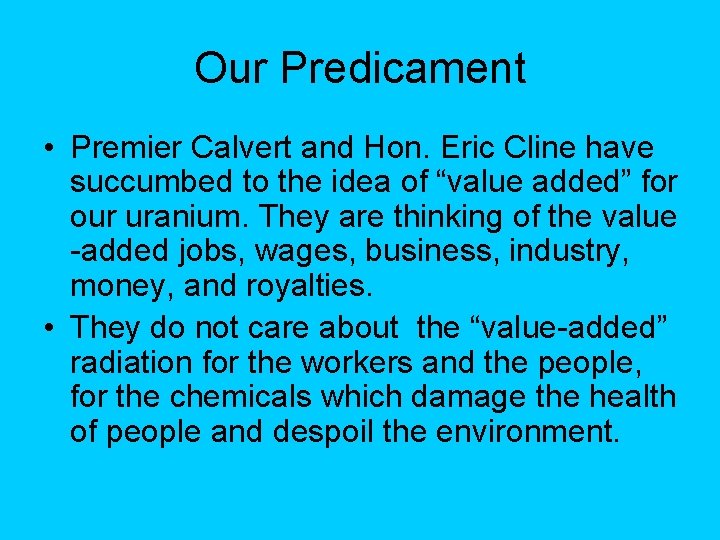 Our Predicament • Premier Calvert and Hon. Eric Cline have succumbed to the idea