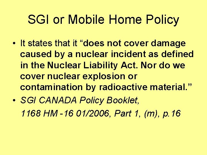 SGI or Mobile Home Policy • It states that it “does not cover damage