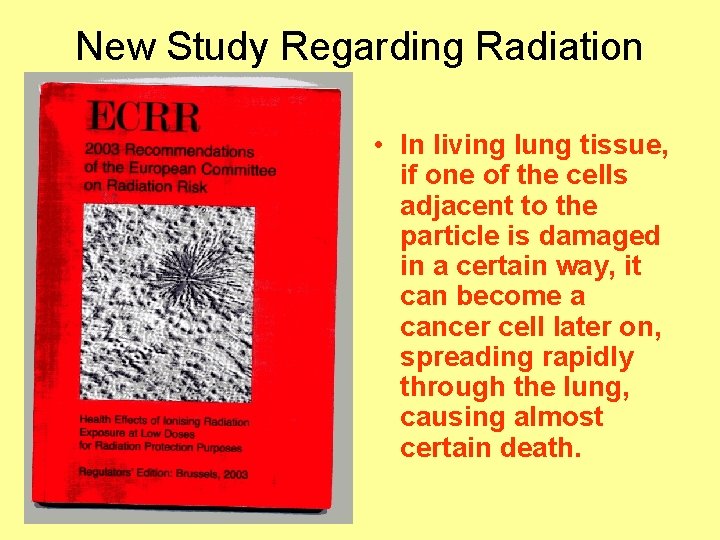New Study Regarding Radiation • In living lung tissue, if one of the cells