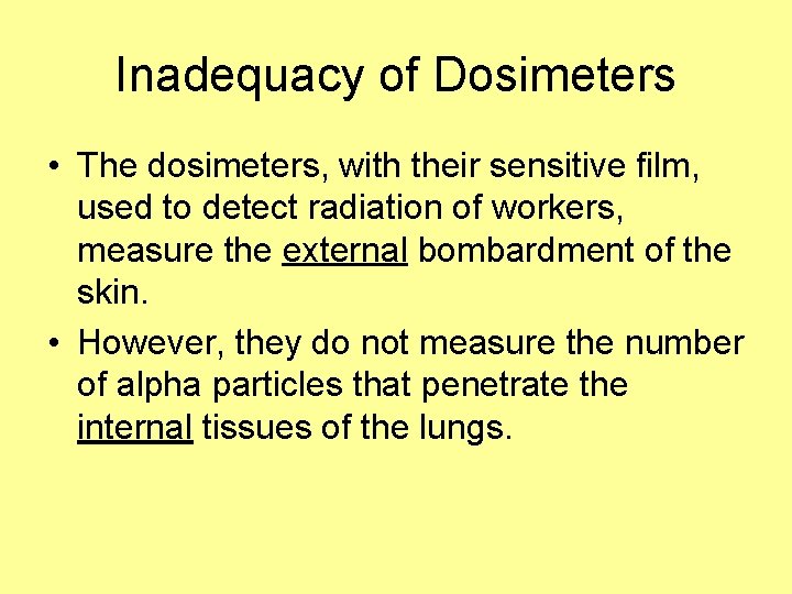 Inadequacy of Dosimeters • The dosimeters, with their sensitive film, used to detect radiation