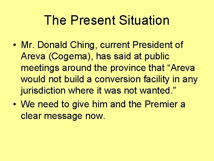 The Present Situation • Mr. Donald Ching, current President of Areva (Cogema), has said