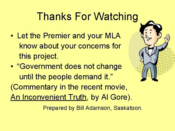 Thanks For Watching • Let the Premier and your MLA know about your concerns