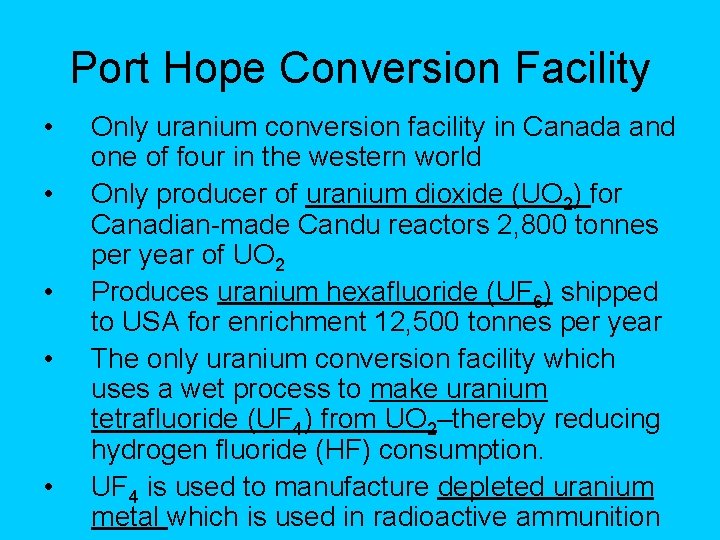 Port Hope Conversion Facility • • • Only uranium conversion facility in Canada and