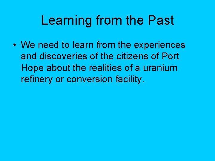 Learning from the Past • We need to learn from the experiences and discoveries