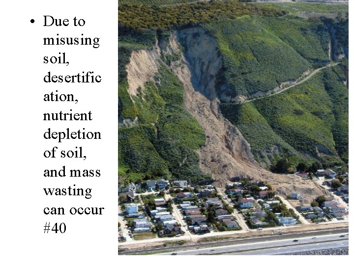  • Due to misusing soil, desertific ation, nutrient depletion of soil, and mass