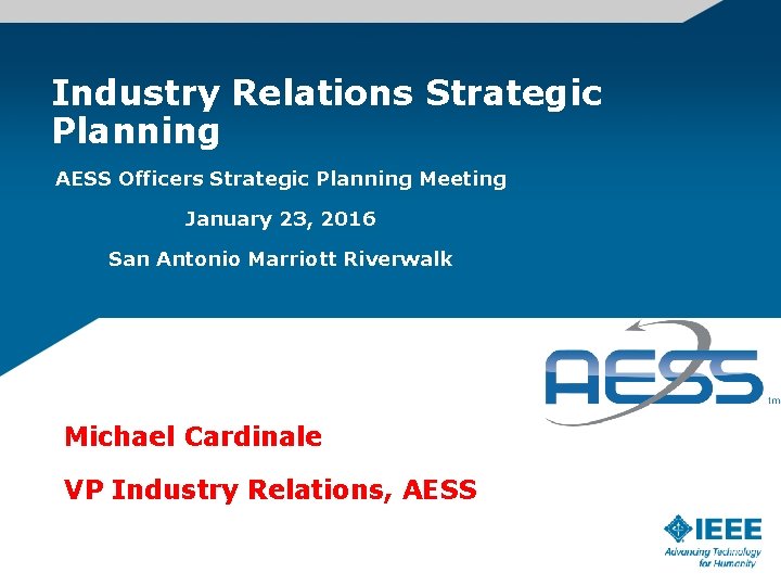 Industry Relations Strategic Planning AESS Officers Strategic Planning Meeting January 23, 2016 San Antonio