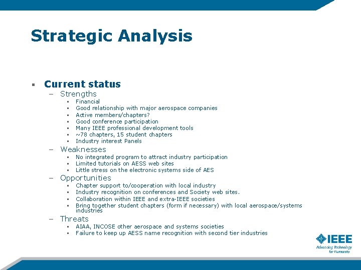 Strategic Analysis Current status – Strengths § § § § Financial Good relationship with