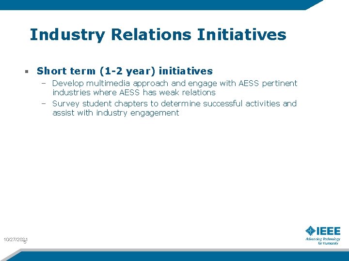 Industry Relations Initiatives Short term (1 -2 year) initiatives – Develop multimedia approach and