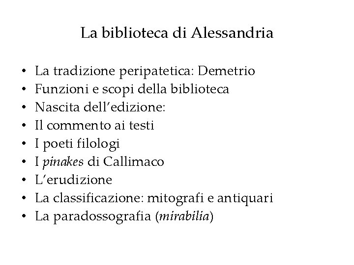 La biblioteca di Alessandria • • • La tradizione peripatetica: Demetrio Funzioni e scopi