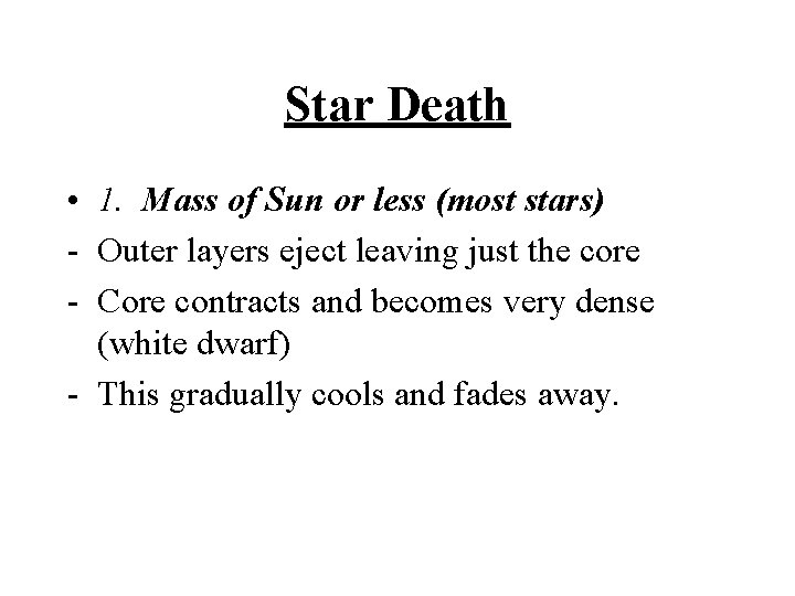 Star Death • 1. Mass of Sun or less (most stars) - Outer layers