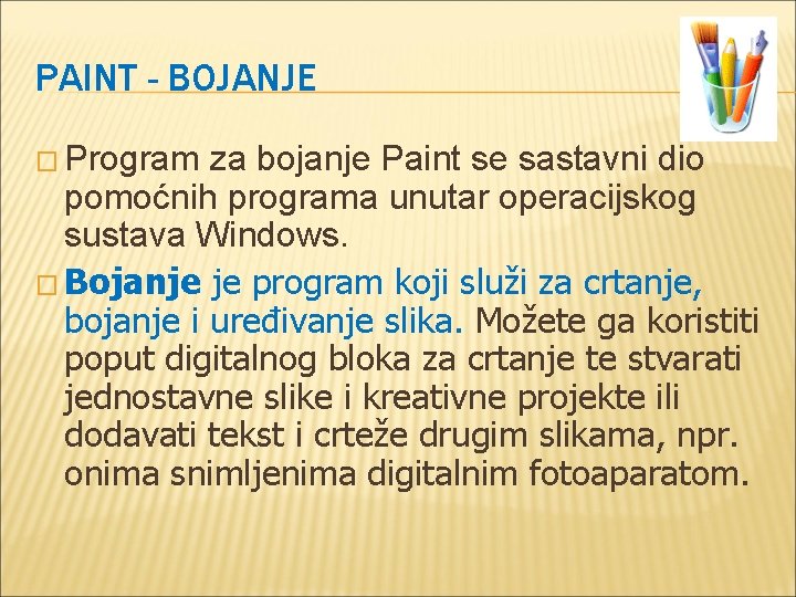 PAINT - BOJANJE � Program za bojanje Paint se sastavni dio pomoćnih programa unutar