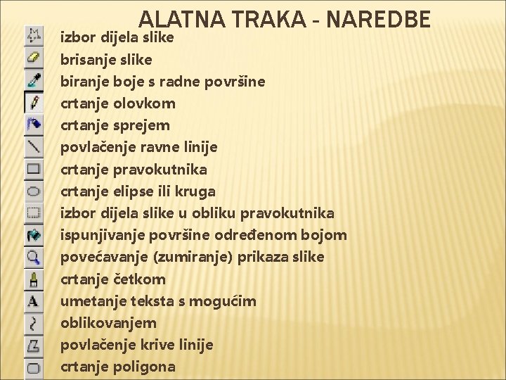 ALATNA TRAKA - NAREDBE izbor dijela slike brisanje slike biranje boje s radne površine