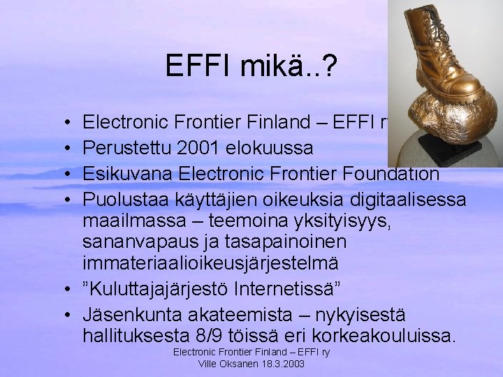 EFFI mikä. . ? • • Electronic Frontier Finland – EFFI ry Perustettu 2001