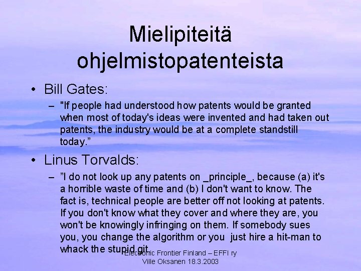 Mielipiteitä ohjelmistopatenteista • Bill Gates: – "If people had understood how patents would be