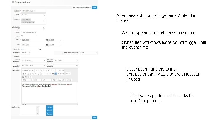 Attendees automatically get email/calendar invites Again, type must match previous screen Scheduled workflows icons
