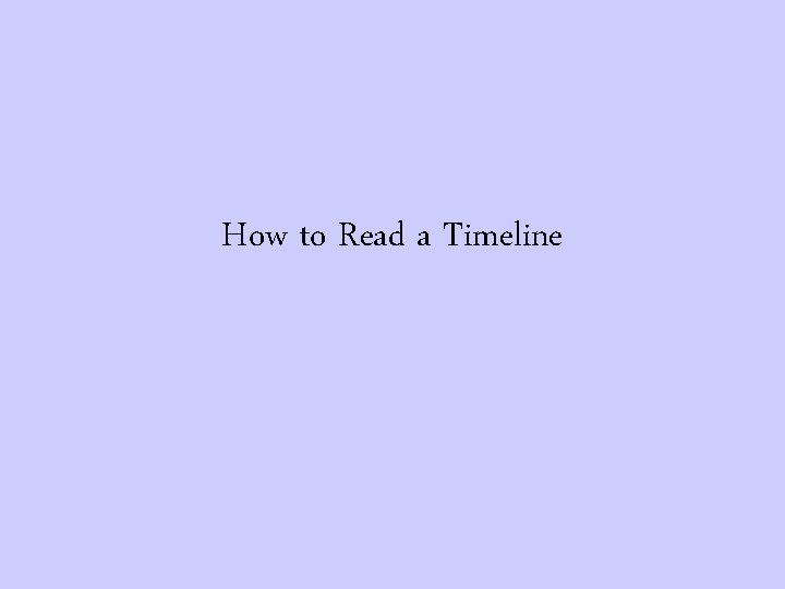 How to Read a Timeline 