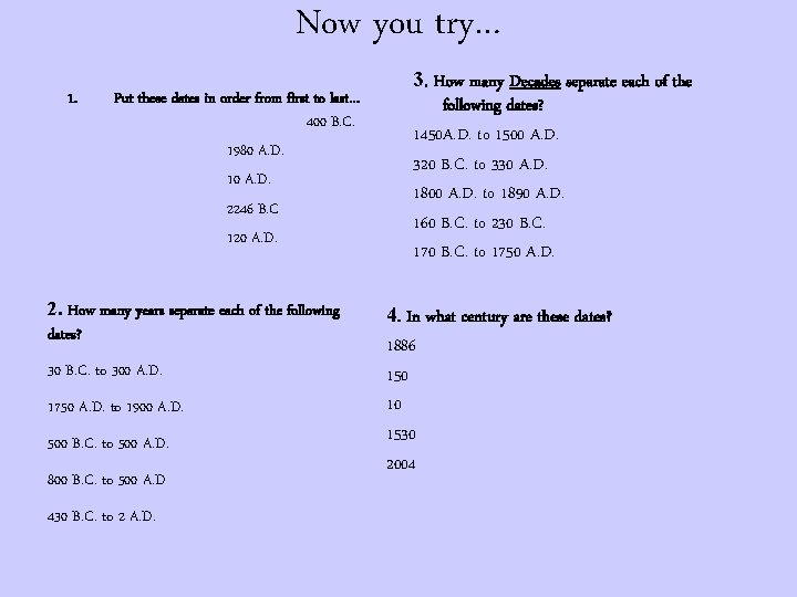 Now you try… 1. Put these dates in order from first to last… 400