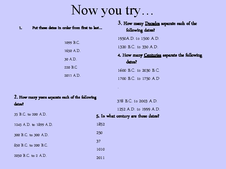 Now you try… 1. Put these dates in order from first to last… 1099