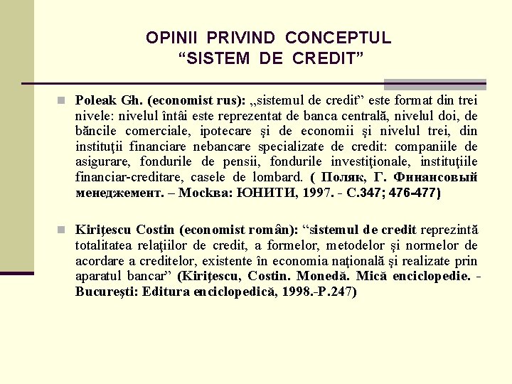 OPINII PRIVIND CONCEPTUL “SISTEM DE CREDIT” n Poleak Gh. (economist rus): „sistemul de credit”