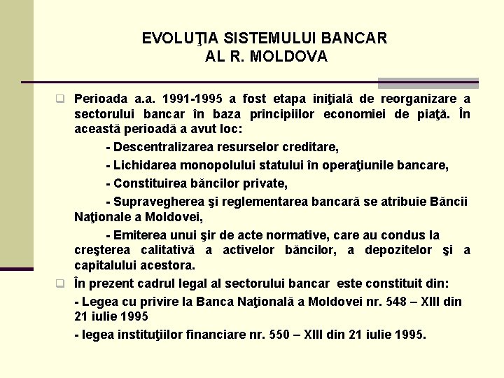 EVOLUŢIA SISTEMULUI BANCAR AL R. MOLDOVA q Perioada a. a. 1991 -1995 a fost