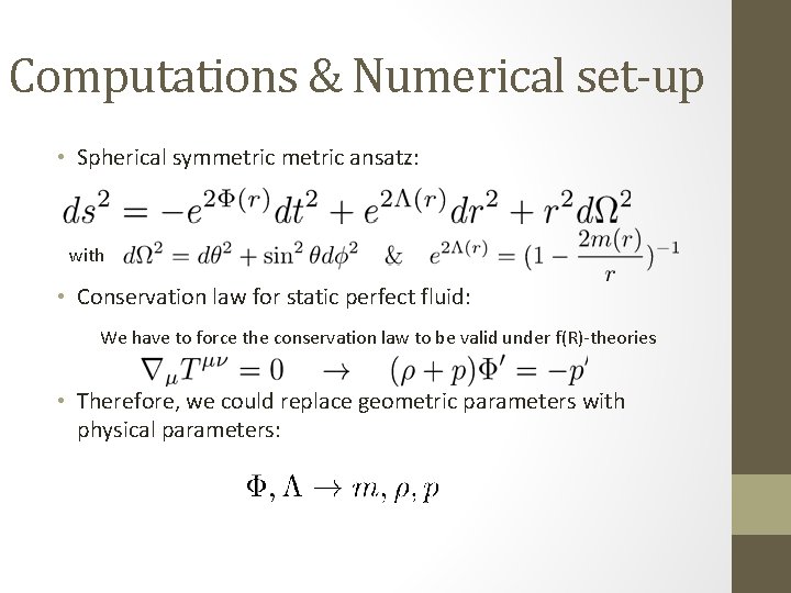 Computations & Numerical set-up • Spherical symmetric ansatz: with • Conservation law for static