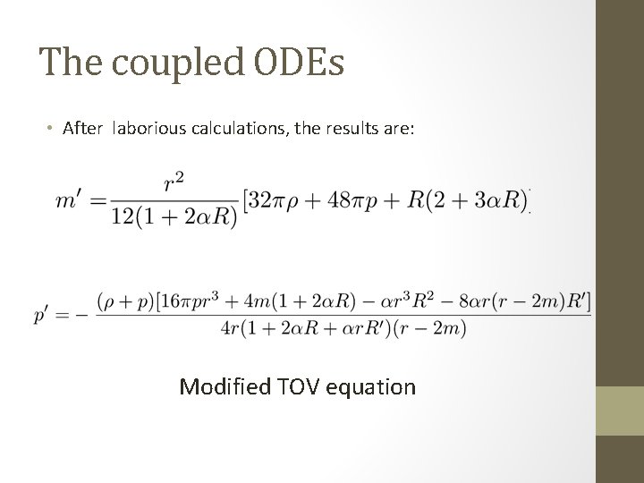 The coupled ODEs • After laborious calculations, the results are: Modified TOV equation 