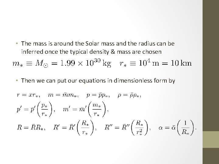  • The mass is around the Solar mass and the radius can be