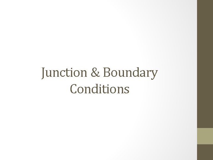 Junction & Boundary Conditions 