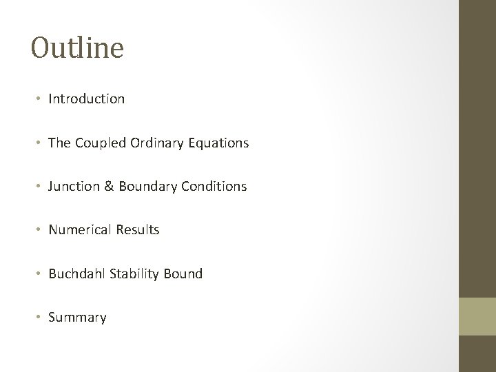 Outline • Introduction • The Coupled Ordinary Equations • Junction & Boundary Conditions •