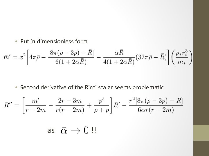  • Put in dimensionless form • Second derivative of the Ricci scalar seems