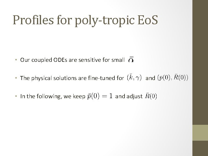 Profiles for poly-tropic Eo. S • Our coupled ODEs are sensitive for small •