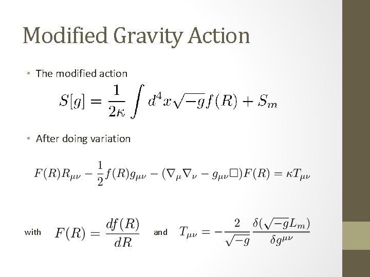 Modified Gravity Action • The modified action • After doing variation with and 