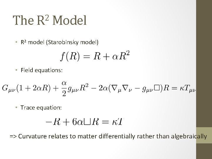 The R 2 Model • R 2 model (Starobinsky model) • Field equations: •