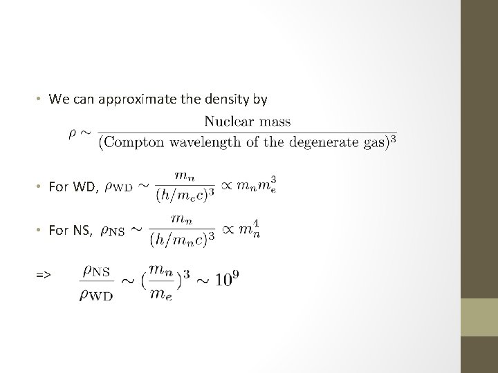  • We can approximate the density by • For WD, • For NS,