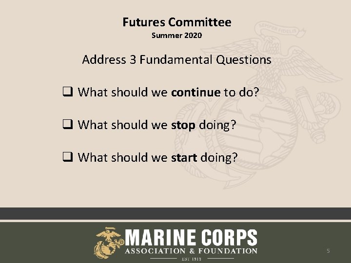 Futures Committee Summer 2020 Address 3 Fundamental Questions q What should we continue to